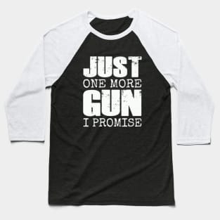 Just one more gun I promise | Funny gun lover gift Baseball T-Shirt